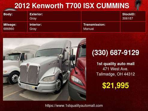 2012 KENWORTH T700 ISX CUMMINS 13 SPEED MANUAL SEMI TRUCK w/ONLY... for sale in Tallmadge, OH