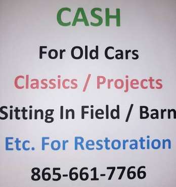 Buying Classic Cars/Trucks & Projects - Garage, Barn or Field Cars for sale in Knoxville, TN