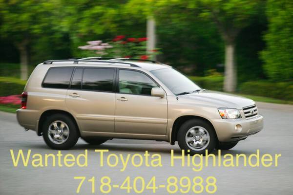 Looking for YOUR 2001-2008 and Up Toyota Highlander ANY MILES - cars for sale in Jersey City, NY – photo 3