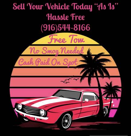 Cash For Cars We Come To You - - by dealer - vehicle for sale in Elk Grove, CA